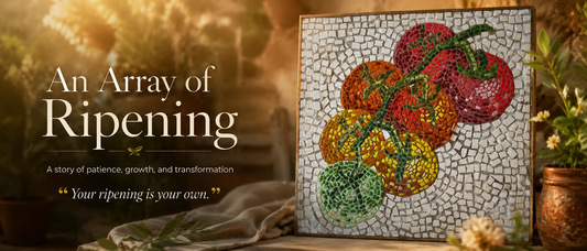 An Array of Ripening – Handmade Mosaic Celebrating Growth, Patience & Transformation