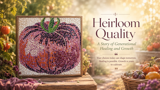 Heirloom Quality – Handmade Mosaic Celebrating Generational Healing & Growth